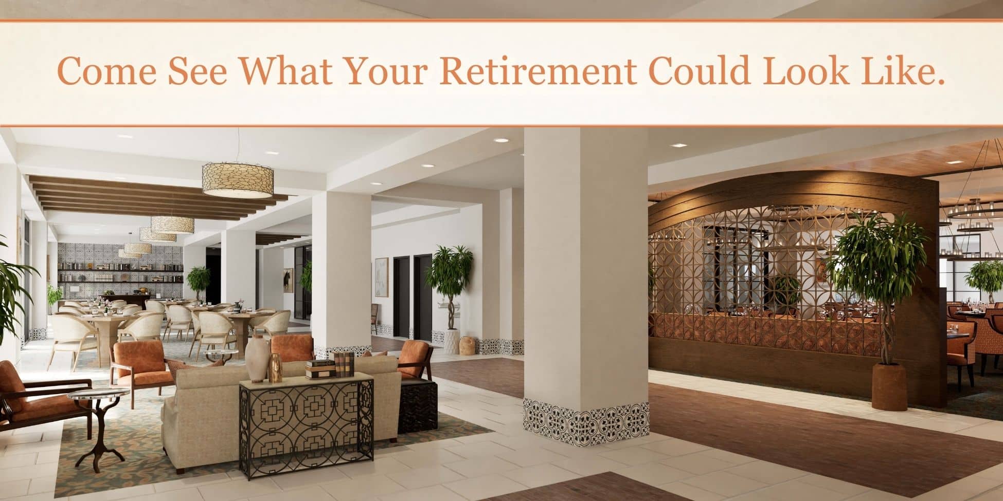 Come see what your retirement could look like